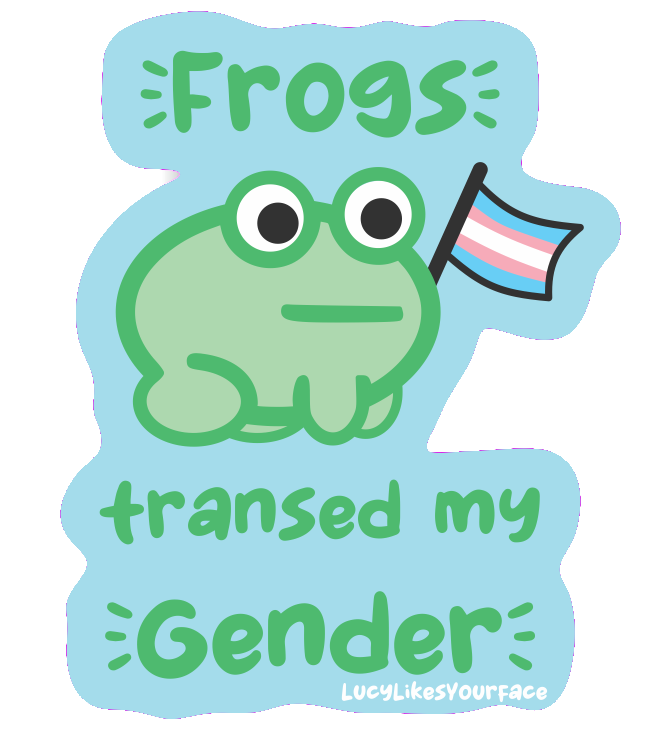 A cartoon frog holding a trans flag, with text that says"frogs transed my Gender"